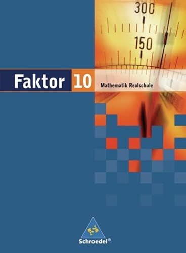 Faktor - Mathematik für Realschulen in Niedersachsen, Bremen, Hamburg und Schleswig-Holstein - Ausgabe 2005: Schülerband 10 von Schroedel Verlag GmbH
